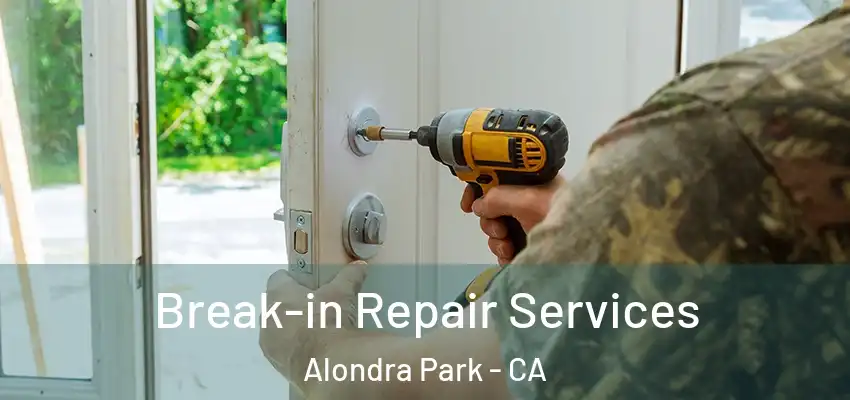  Break-in Repair Services Alondra Park - CA
